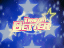 Tens or Better